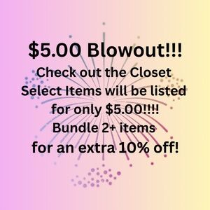 Limited Time! $5.00 Blowout! Out with the old and in with new!